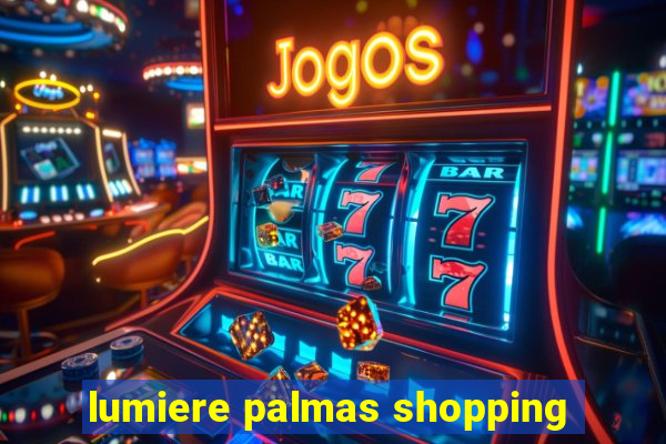 lumiere palmas shopping